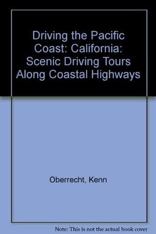 Driving the Pacific Coast- California: Scenic Driving Tours Along the Coastal Highways Oberrecht, Kenn - Wide World Maps & MORE!