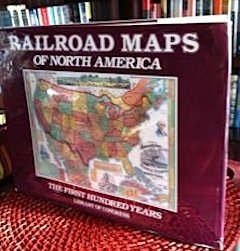 Railroad Maps of North America: The First Hundred Years - Wide World Maps & MORE! - Book - Wide World Maps & MORE! - Wide World Maps & MORE!