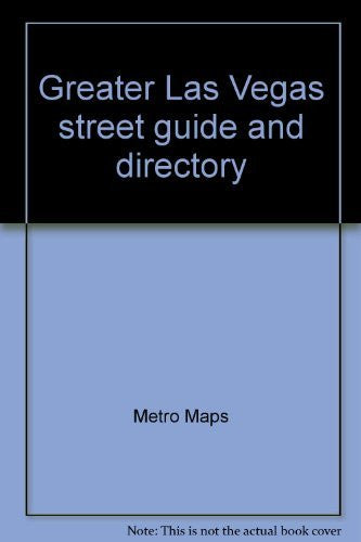 Greater Las Vegas street guide and directory: Boulder City, Clark County, Henderson ... Searchlight 1998 - Wide World Maps & MORE!