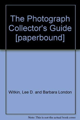 The Photograph Collector's Guide Lee D. Witkin; Barbara London and Alan Shestack - Wide World Maps & MORE!