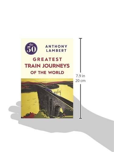 The 50 Greatest Train Journeys of the World - Wide World Maps & MORE!
