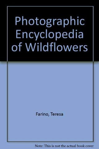 Photographic Encyclopedia of Wildflowers Farino, Teresa - Wide World Maps & MORE!