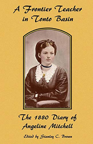 A Frontier Teacher in Tonto Basin: The 1880 Diary of Angeline Mitchell - Wide World Maps & MORE! - Book - Wide World Maps & MORE! - Wide World Maps & MORE!