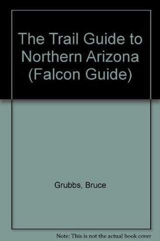 The Trail Guide to Northern Arizona (Falcon Guide) - Wide World Maps & MORE! - Book - Brand: Falcon Pr Pub Co - Wide World Maps & MORE!