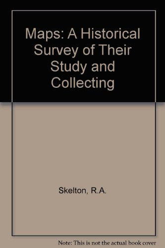 Maps: A Historical Survey of Their Study and Collecting (Kenneth Nebenzahl, Jr., Lectures in the History of Cartograp) Skelton, Raleigh A. and Skelton, R. A. - Wide World Maps & MORE!