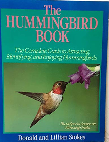 THE HUMMINGBIRD BOOK: THE COMPLETE GUIDE TO ATTRACTING, IDENTIFYING, AND ENJOYING HUMMINGBIRDS - Wide World Maps & MORE! - Book - Wide World Maps & MORE! - Wide World Maps & MORE!