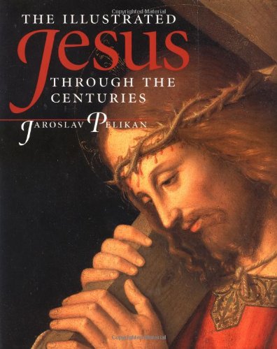 The Illustrated Jesus Through the Centuries Pelikan, Jaroslav - Wide World Maps & MORE!