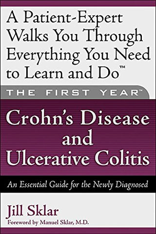 The First Year---Crohn's Disease and Ulcerative Colitis: An Essential Guide for the Newly Diagnosed Sklar, Jill and Sklar MD, Manuel - Wide World Maps & MORE!