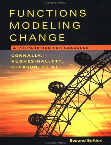 Functions Modeling Change :A Preparation For Calculus Connally, Eric; Hughes-Hallett, Deborah; Gleason, Andrew M.; Cheifetz, Philip; Flath, Daniel E.; Lock, Patti Frazer; Lahme, Brigitte; Swenson, Carl; Avenoso, Frank; Davidian, Ann; Morris, Jerry; Shure, - Wide World Maps & MORE!