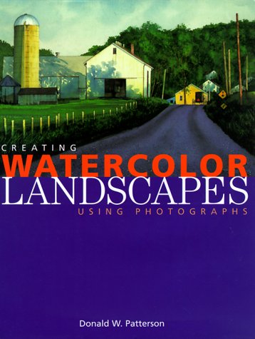 Creating Watercolor Landscapes: Using Photographs Patterson, Don - Wide World Maps & MORE!