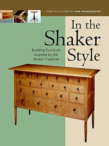 In the Shaker Style: Building Furniture Inspired by the Shaker Tradition (In The Style) - Wide World Maps & MORE!
