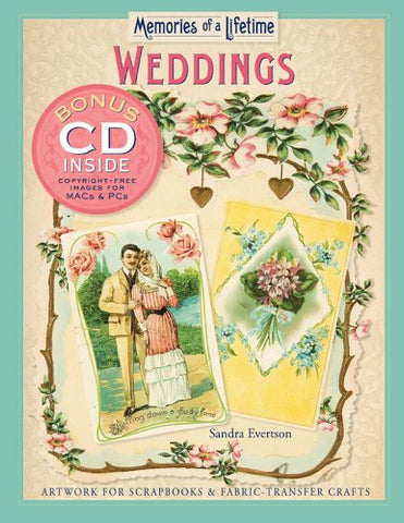 Memories of a Lifetime: Weddings: Artwork for Scrapbooks & Fabric-Transfer Crafts Evertson, Sandra - Wide World Maps & MORE!