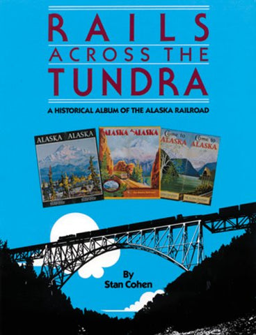 Rails Across the Tundra: A Historical Album of the Alaska Railroad - Wide World Maps & MORE! - Book - Brand: Pictorial Histories Publishing Co. - Wide World Maps & MORE!