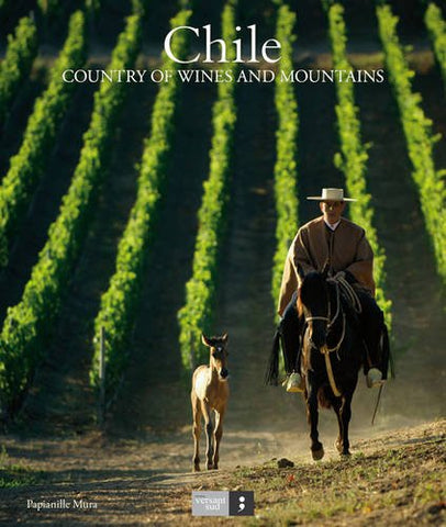 Chile: Country of Mountains and Wine [Hardcover] Papianille Mura - Wide World Maps & MORE!