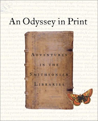An Odyssey in Print: Adventures in the Smithsonian Libraries [Hardcover] Mary Augusta Thomas; Nancy E. Gwinn; Michael Dirda and Storrs L. Olson - Wide World Maps & MORE!