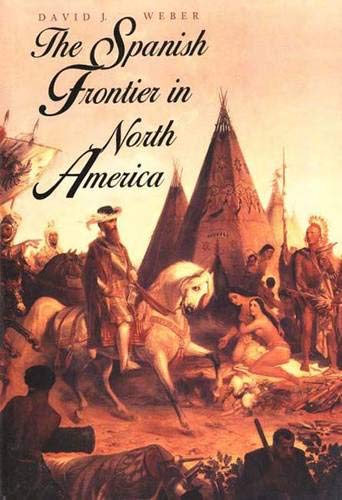 The Spanish Frontier in North America (The Lamar Series in Western History) David J. Weber - Wide World Maps & MORE!