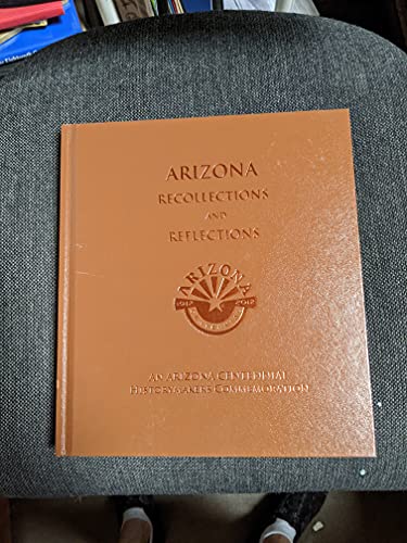 Arizona Recollections and Reflections (An Arizona Centennial Historymakers Commemoration) - Wide World Maps & MORE!