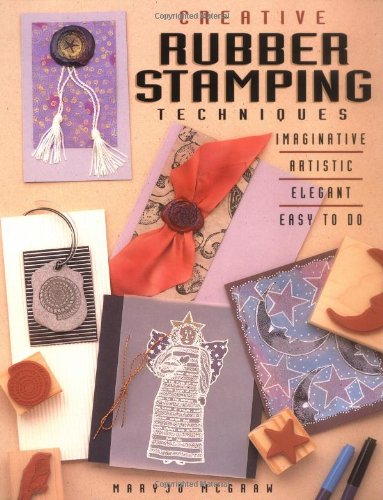 Creative Rubber Stamping Techniques McGraw, Mary Jo - Wide World Maps & MORE!