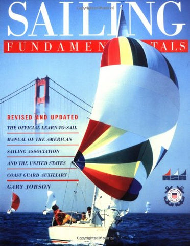 Sailing Fundamentals: The Official Learn-To-Sail Manual of the American Sailing Association and the United States Coast Guard Auxiliary - Wide World Maps & MORE!