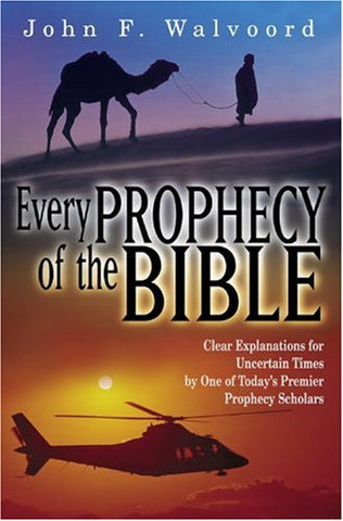 Every Prophecy of the Bible: Clear Explanations for Uncertain Times by One of Today's Premier Prophecy Scholars [Paperback] Walvoord, John F. - Wide World Maps & MORE!