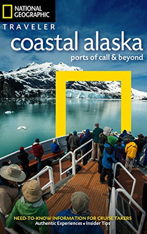 National Geographic Traveler: Coastal Alaska: Ports of Call and Beyond - Wide World Maps & MORE!