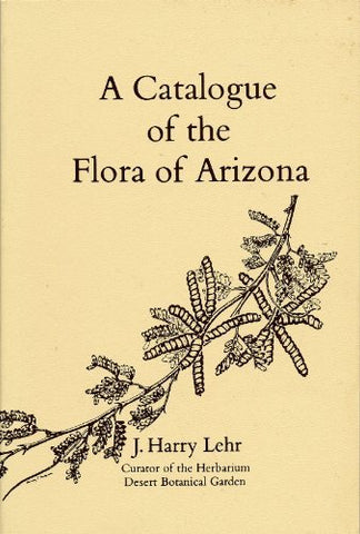 Catalogue of the Flora of Arizona [6/5/1978] J. Harry Lehr - Wide World Maps & MORE! - Book - Wide World Maps & MORE! - Wide World Maps & MORE!