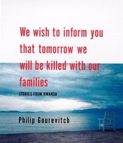 We Wish to Inform You that Tomorrow We Will Be Killed with Our Families: Stories From Rwanda [Hardcover] Gourevitch, Philip - Wide World Maps & MORE!