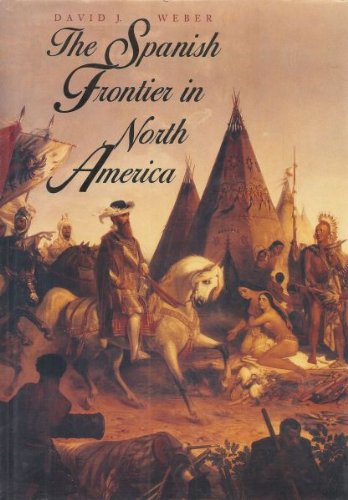 The Spanish Frontier in North America (The Lamar Series in Western History) Weber, Professor David J. - Wide World Maps & MORE!