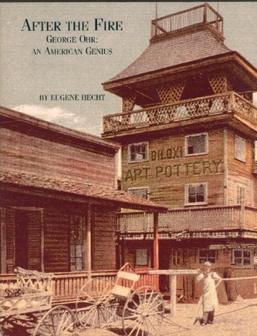 After the Fire: George Ohr, an American Genius [Paperback] [Ohr, George] Hecht, Eugene and b/w and Color Photographs - Wide World Maps & MORE!