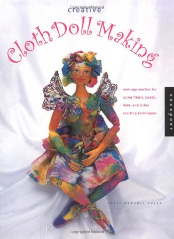 Creative Cloth Doll Making: New Approaches for Using Fibers, Beads, Dyes, and Other Exciting Techniques Medaris Culea, Patti - Wide World Maps & MORE!