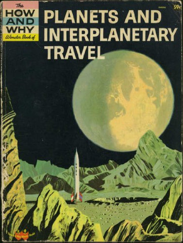 The How and Why Wonder Book of Planets and Interplanetary Travel (How and Why Wonder Books) - Wide World Maps & MORE!