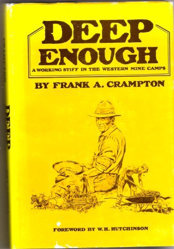 Deep Enough: A Working Stiff in the Western Mine Camps - Wide World Maps & MORE!