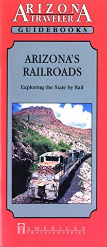 Arizona's Railroads: Exploring the State by Rail (Arizona Traveler Guidebooks) - Wide World Maps & MORE! - Book - Brand: Renaissance House Pub - Wide World Maps & MORE!