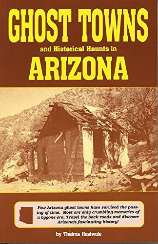 Ghost Towns and Historical Haunts in Arizona (Historical and Old West) - Wide World Maps & MORE!