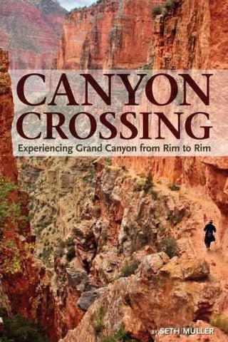 Canyon Crossing: Experiencing Grand Canyon from Rim to Rim, Archival Copy in New Condition - Wide World Maps & MORE! - Book - Grand Canyon Association - Wide World Maps & MORE!