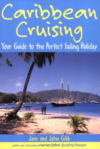 Caribbean Cruising: Your Guide to the Perfect Sailing Holiday - Wide World Maps & MORE!