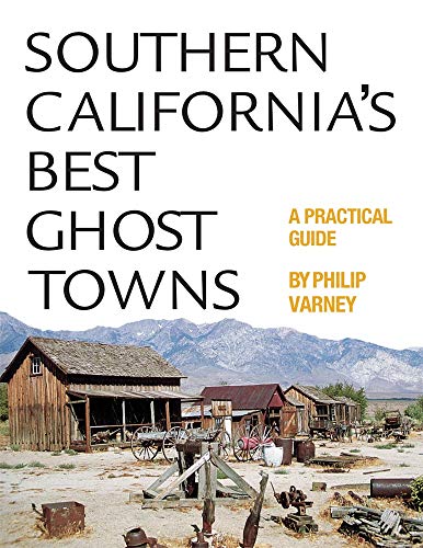 Southern California’s Best Ghost Towns: A Practical Guide - Wide World Maps & MORE!