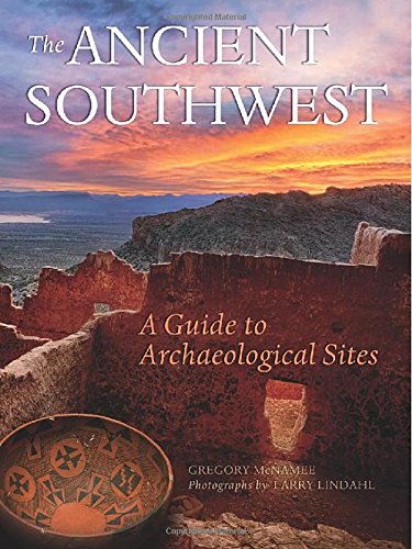 The Ancient Southwest: A Guide to Archaeological Sites (English and French Edition) [Paperback] Gregory McNamee and Larry Lindahl - Wide World Maps & MORE!