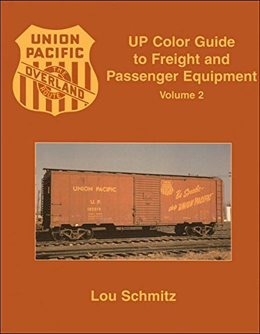 UP (Union Pacific) Color Guide to Freight and Passenger Equipment, Vol. 2 Lou Schmitz - Wide World Maps & MORE!