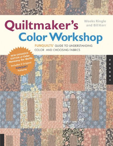 Quiltmaker's Color Workshop: The FunQuilts' Guide to Understanding Color and Choosing Fabrics Ringle, Weeks and Kerr, Bill - Wide World Maps & MORE!