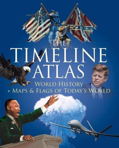 The Timeline Atlas: World History and Maps and Flags of Today's World - Wide World Maps & MORE! - Book - Wide World Maps & MORE! - Wide World Maps & MORE!
