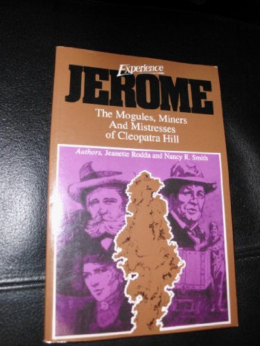 Experience Jerome: The Moguls, Miners and Mistresses of Cleopatra Hill - Wide World Maps & MORE! - Book - Wide World Maps & MORE! - Wide World Maps & MORE!