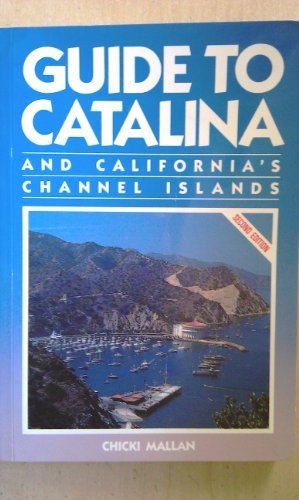 Guide to Catalina and California's Channel Islands [Paperback] Chicki Mallan - Wide World Maps & MORE!