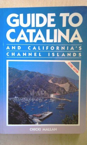 Guide to Catalina and California's Channel Islands [Paperback] Chicki Mallan - Wide World Maps & MORE!