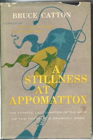 A Stillness at Appomattox: the fateful last chapter of the army of the Potomac's dramatic saga. Signed. Pprovenance - Wide World Maps & MORE!