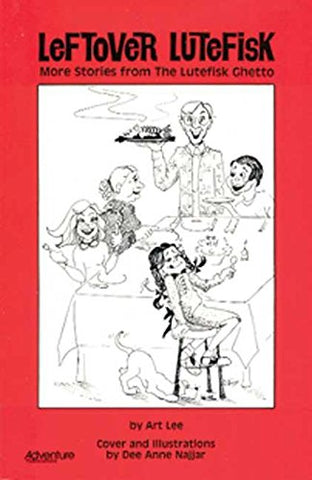 Leftover Lutefisk: More Stories from the Lutefisk Ghetto Art Lee - Wide World Maps & MORE!