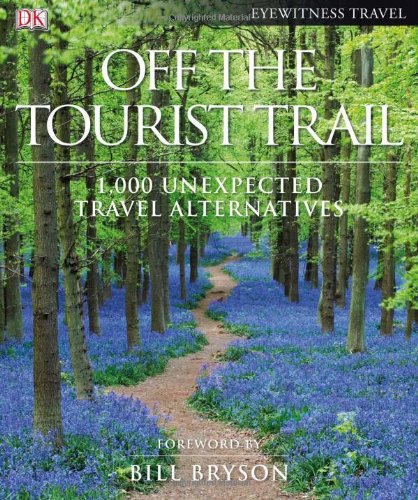 Off the Tourist Trail: 1,000 Unexpected Travel Alternatives [Hardcover] DK Publishing - Wide World Maps & MORE!