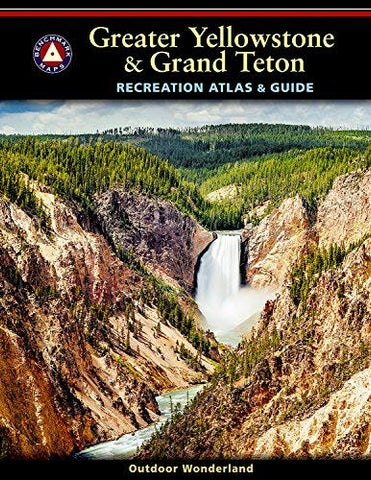 Greater Yellowstone & Grand Teton Recreation Atlas & Guide - Wide World Maps & MORE! - Book - Benchmark - Wide World Maps & MORE!