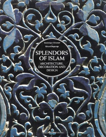 Splendors of Islam: Architecture, Decoration and Design - Wide World Maps & MORE! - Book - Vendome Press - Wide World Maps & MORE!