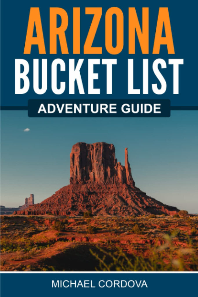Arizona Bucket List Adventure Guide: Explore 100 Offbeat Destinations You Must Visit! [Paperback] Cordova, Michael - Wide World Maps & MORE!